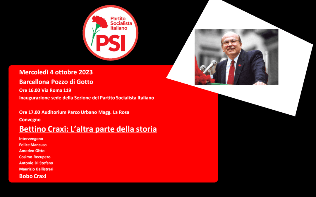 Barcellona PG. Inaugurazione sede PSI e convegno “Bettino Craxi: l’altra parte della storia”