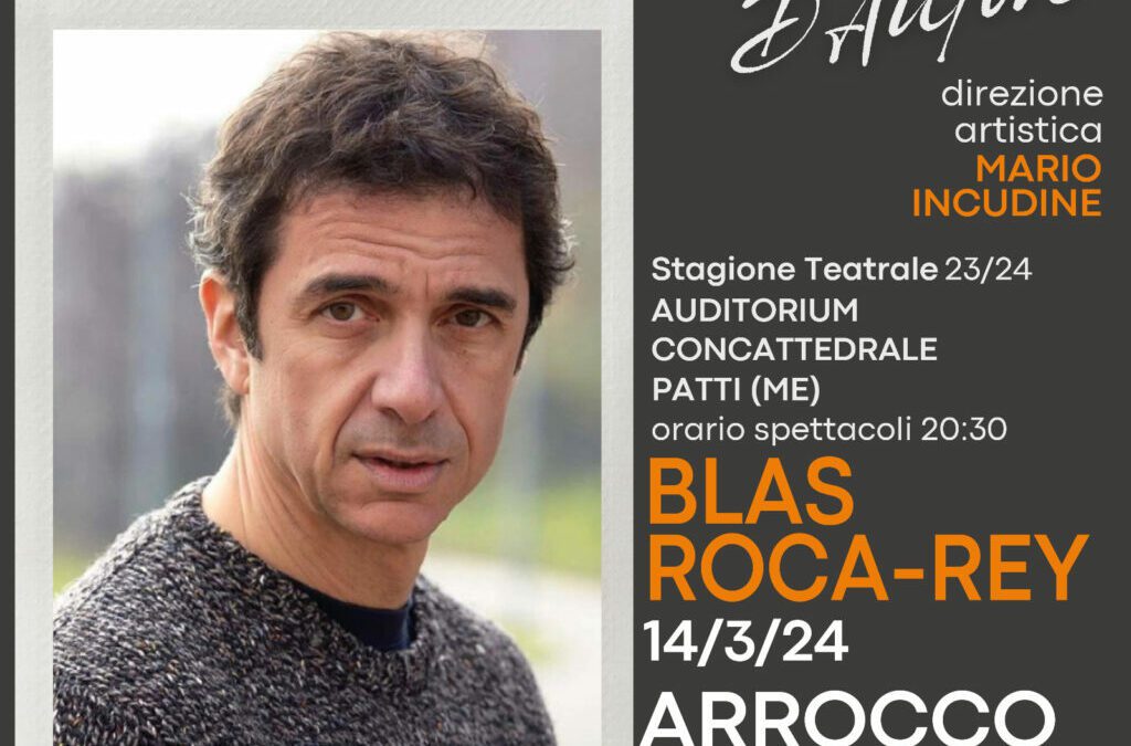 Teatroff Patti d’Autore, il 14 marzo Blas Roca Rey con “Arrocco Siciliano”