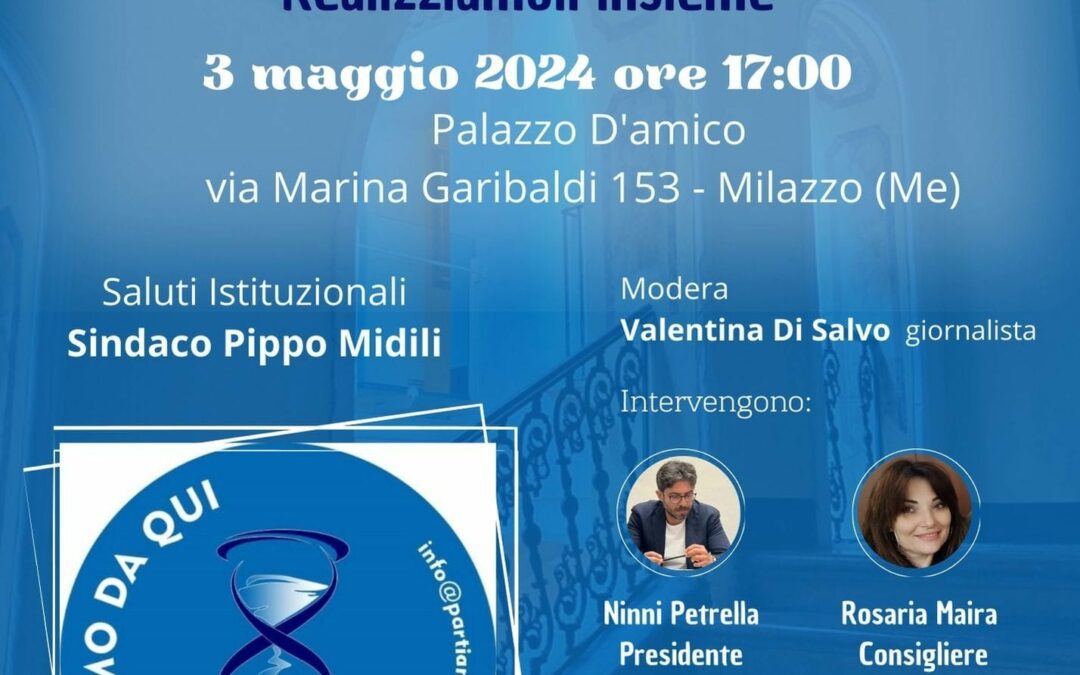 Milazzo. Convegno del Movimento Politico “Partiamo da qui” 3 maggio: Amministrative, dipartimenti, scuola di formazione politica nella sede provinciale