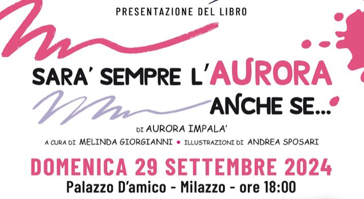 Milazzo. Aurora Impalà presenta il libro  “Sarà sempre l’Aurora anche se…” con Lombardo edizioni a Palazzo D’Amico 